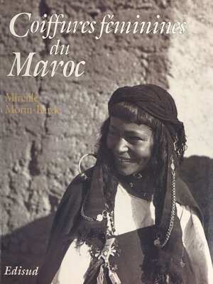 cover image of Coiffures féminines du Maroc, au sud du Haut-Atlas